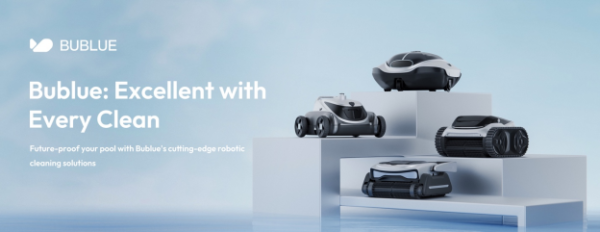 Bublue Introduces Bubot Series: Cutting-Edge Technology for Effortless Pool Cleaning