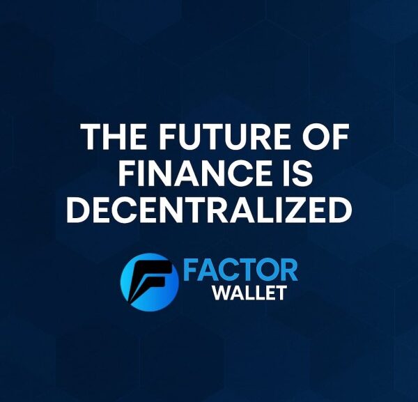Decentralised Finance Reaches New Heights  How Factor Wallet Is Empowering the Next Generation of Global Users