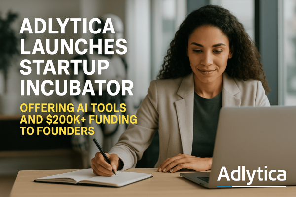 Adlytica Launches Startup Incubator Offering AI Tools and $200K Funding to Founders