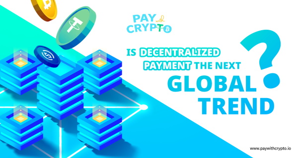 Is Decentralized Payment the Next Global Trend