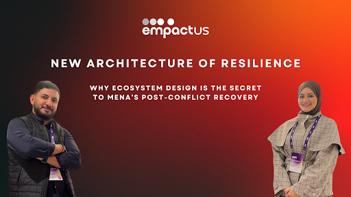 The New Architecture of Resilience: Why Ecosystem Design is the Secret to MENA’s Post-Conflict Recovery