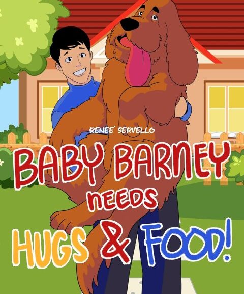 Big Feelings, Bigger Paws: Baby Barney Needs Hugs & Food by Renee Servello