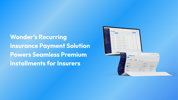 Wonder’s Recurring Insurance Payment Solution Powers Seamless Premium Installments for Insurers