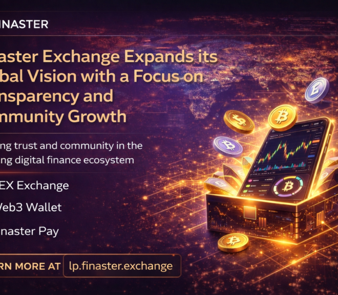 Finaster Exchange Expands Its Global Vision with a Focus on Transparency and Community Growth