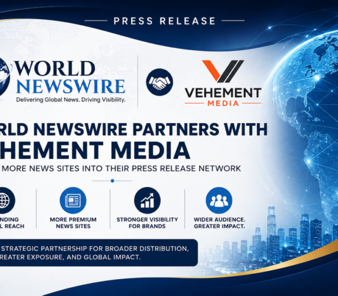 World Newswire Partners with Vehement Media to Expand Global Press Release Distribution Network