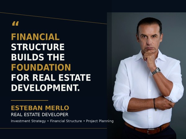 Esteban Merlo Discusses Financial Structure as a Foundation for Real Estate Development