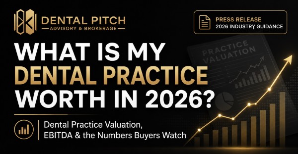 Dental Pitch Releases 2026 Dental Practice Valuation Guidance
