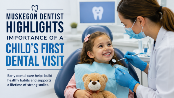 First Dental Visit Tips for Muskegon Families