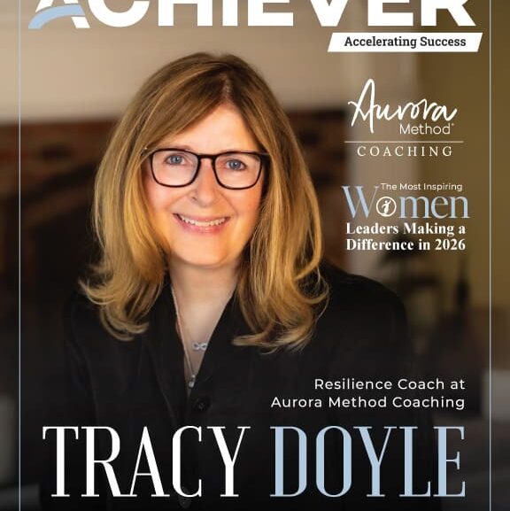 Achiever Magazine Unveils Its Highly Anticipated Special Edition, “The Most Inspiring Women Leaders Making a Difference in 2026,” Featuring Tracy Doyle on the Cover
