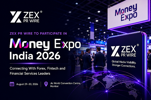 ZEX PR WIRE to Participate in Money Expo India 2026, Connecting With Forex, Fintech and Financial Services Leaders