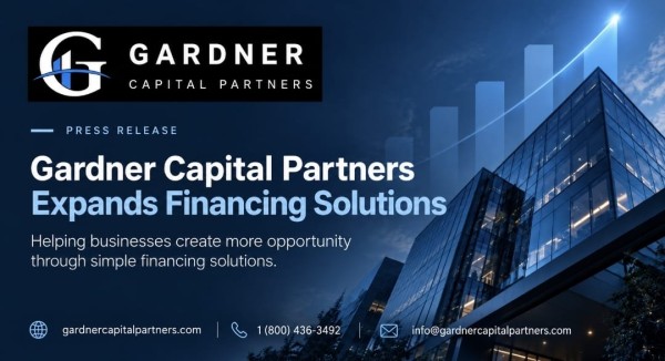GARDNER CAPITAL PARTNERS ANNOUNCES MAJOR EXPANSION AS DEMAND FOR FLEXIBLE CUSTOMER FINANCING CONTINUES TO GROW